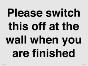 Please switch this off at the wall when you are finished